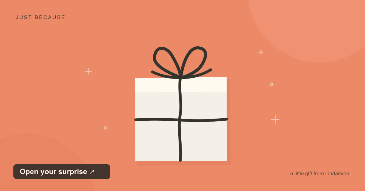 A little gift, just for you.